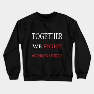 Together we fight coronavirus Crewneck Sweatshirt